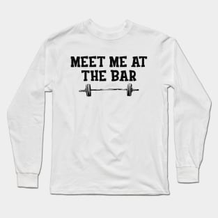 Gym - Meet me at the bar Long Sleeve T-Shirt